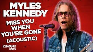 Myles Kennedy - Miss You When You’re Gone (Kerrang! Radio live session)