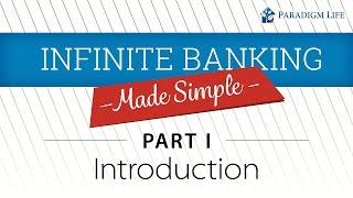 Infinite Banking Made Simple Part 1: Introduction