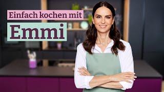 Einfach kochen mit Emmi: Leckere Rezepte für jeden Tag!