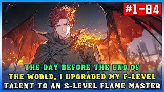 The Day Before The End of The World, I Upgraded my F-level Talent to an S-level Flame Master!