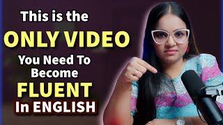 This is 'the ONLY Video' You Need To Become Fluent In English