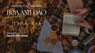 Hoa Anh Đào Trong Gió ( Rap Love Version ) - KAISOUL x LÊ MAI ANH x NGUYỄN VĂN CHUNG | Lyrics Video