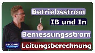 Stromaufnahme IB und Bemessungsstrom In - Leitungsberechnung - einfach und anschaulich erklärt