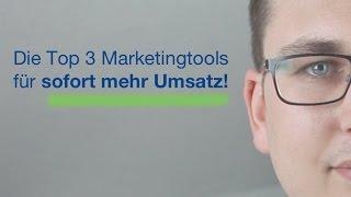 die TOP 3 Marketingtools um sofort mehr Umsatz zu machen