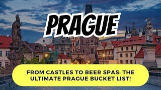 From Castles to Beer Spas: The Ultimate Prague Bucket List!