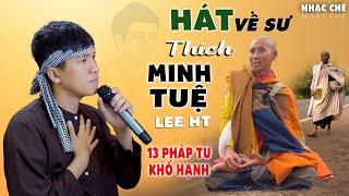 Hát Về Sư THÍCH MINH TUỆ - Lee HT. Đôi chân trần đi khắp muôn nơi, Thầy chỉ ăn một bữa mỗi ngày.