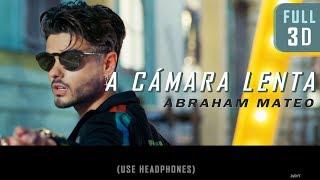 ABRAHAM MATEO - A Cámara Lenta (FULL 3D audio)┃USE HEADPHONES!