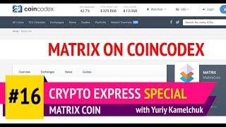 Crypto Express Special # 16. Matrix Coin on Coincodex. 15-03-18