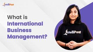 What Is International Business Management | International Business for MBA | Intellipaat