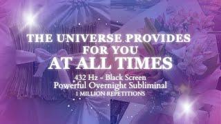 EXTREMELY POTENT - THE UNIVERSE PROVIDES FOR YOU AT ALL TIMES [OVERNIGHT SUB] 1 MILLION REPETITIONS