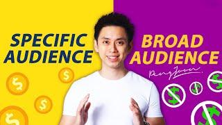 How to Double Your Money In Your Target Market (Broad Audience vs Specific Audience)