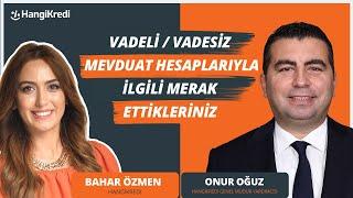 VADELİ/VADESİZ MEVDUAT HESAPLARIYLA İLGİLİ MERAK ETTİKLERİNİZ | ONUR OĞUZ