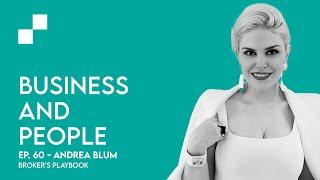 Ep: 60 - Business and People w/ Andrea Blum | Broker's Playbook