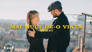 Smiley - Mai mult de-o viata | Official Video