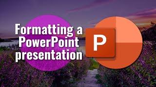 Formatting a PowerPoint presentation