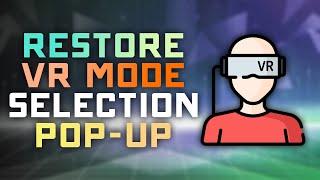  How to Bring Back the VR Mode Selection Popup in Steam! 