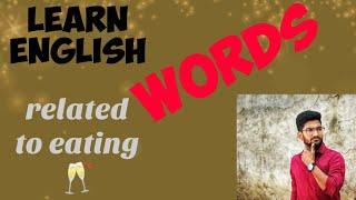 WORDS RELATED TO EATING ! LEARN ENGLISH VOCABS THROUGH VLOGS ! By Siddhant panwar