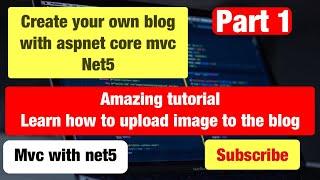 C# Aspnet Core Net 5.0 MVC Create your own blog with csharp and share your ideas part 1