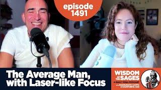 1491: The Average Man, With Laser-like Focus