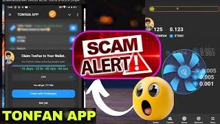 TONFAN APP IS: A SCAM  SOBANUKIRWA UKURI KOSE 100% (PROOF)