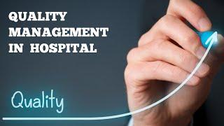 QUALITY MANAGEMENT IN HOSPITAL