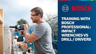 TRAINING WITH BOSCH PROFESSIONAL: IMPACT WRENCHES VS DRILL/DRIVERS