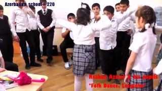 "Folk Dance- Lezginka"_Azerbaijan,school # 220 (Roshan Azizov & his pupils)