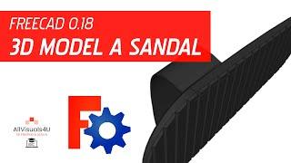 FreeCAD 0.18 | Beginner Tutorial - Footwear Design Tutorial - How To 3D Model A Sandal