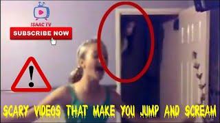 SCARY VIDEOS THAT MAKE YOU JUMP AND SCREAM