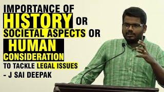 What is the Importance of History, Societal aspects, Human consideration? - J Sai Deepak 3001