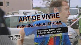 ENQUÊTES DE REGION - Art de vivre : running, rando et trail en PACA