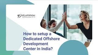 How to setup a Dedicated Offshore Development Center in India?