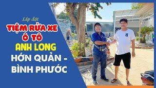 Lắp đặt tiệm rửa xe ô tô anh Long ở Hớn Quản – Bình Phước