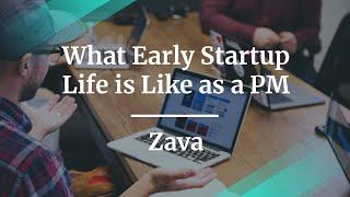 What Early Startup Life is Like as a PM by Zava Product Owner