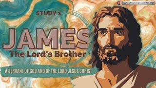 James, The Lord's brother #1 'A servant of God and of the Lord Jesus Christ'