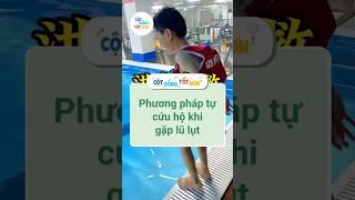 Phương pháp tự cứu hộ khi gặp lũ lụt #baihoccuocsong #tips #shorts