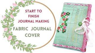 START TO FINISH JOURNAL MAKING - FABRIC JOURNAL COVER - #junkjournalideas #junkjournal #craftwithme