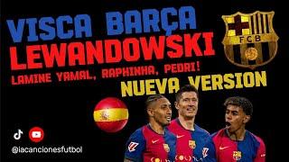 VISCA BARÇA Lewandowski Lamine Yamal NEW VERSION Song #raphinha #pedri #daniolmo #fermin #gavi #fcb