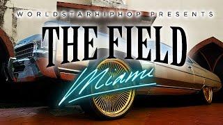 Worldstar Presents The Field: Miami [WSHH Original Feature]