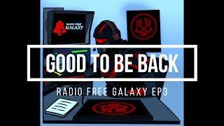 Radio Free Galaxy 3: Good to be back! | Chaosdivers