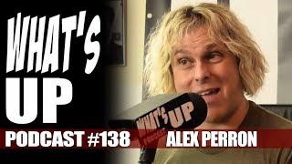 What's Up Podcast 138 Alex Perron