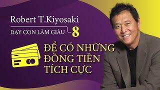 [Sách nói] Dạy Con Làm Giàu (Tập 8) - Để Có Những Đồng Tiền Tích Cực - Chương 1 | Robert T.Kiyosaki