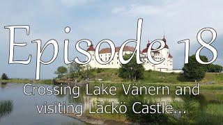 Episode 18 (Crossing Lake Vänern and visiting Läckö Castle)