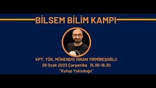 ~~KPT.YÜK.MÜHENDİS SİNAN YİRMİBEŞOĞLU~~İstanbul Fuat Sezgin BİLSEM & Şişli BİLSEM|2022 Bilim Kampı|