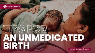 Tips For An Unmedicated Birth