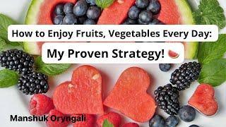 Healthy Eating Made Easy: The Joy of Fruits & Veggies Every Day!