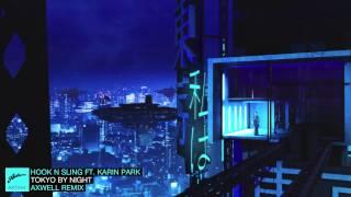 Hook N Sling ft. Karin Park - Tokyo By Night (Axwell Remix)