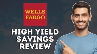 Wells Fargo High Yield Savings Account Review | Is It Worth It? (2024)