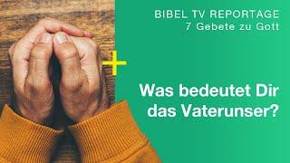 Das Vaterunser | 8 persönliche Bedeutungen | 7 Gebete zu Gott