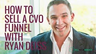 Ryan Deiss: How to sell a CVO marketing funnel to a client